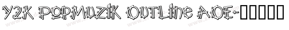 Y2K PopMuzik Outline AOE字体转换